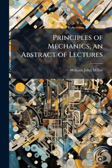 Principles of Mechanics an Abstract of Lectures