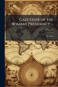 Gazetteer of the Bombay Presidency ...; Volume 19