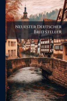 Neuester Deutscher Briefsteller