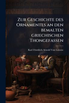 Zur Geschichte des Ornamentes an den bemalten griechischen Thongefassen