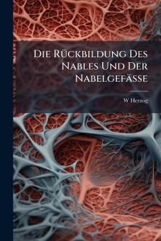 Die Rückbildung Des Nables Und Der Nabelgefässe