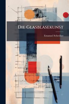 Die Glasblasekunst
