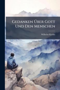 Gedanken Úber Gott Und Den Menschen