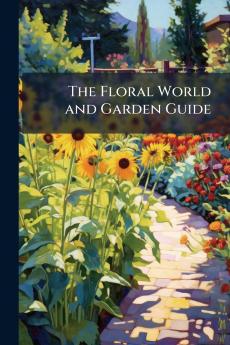 The Floral World and Garden Guide