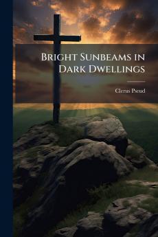Bright Sunbeams in Dark Dwellings