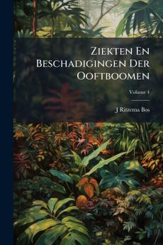 Ziekten En Beschadigingen Der Ooftboomen; Volume 4