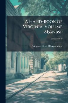 A Hand-Book of Virginia Volume 81;&nbsp; Volume 1879