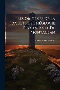 Les Origenes De La Faculté De Théologie Protestante De Montauban