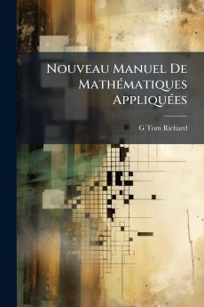 Nouveau Manuel De Mathématiques Appliquées