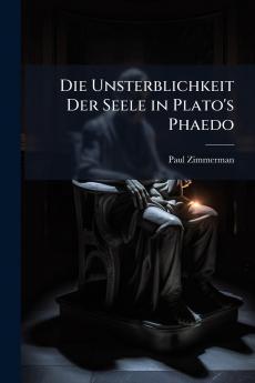 Die Unsterblichkeit Der Seele in Plato's Phaedo