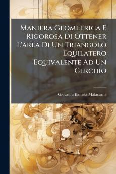 Maniera Geometrica E Rigorosa Di Ottener L'area Di Un Triangolo Equilatero Equivalente Ad Un Cerchio