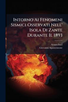 Intorno Ai Fenomeni Sismici Osservati Nell' Isola Di Zante Durante Il 1893