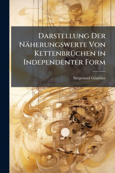 Darstellung Der Näherungswerte Von Kettenbrüchen in Independenter Form
