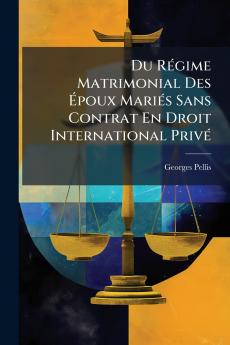 Du Régime Matrimonial Des Époux Mariés Sans Contrat En Droit International Privé