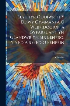 Llythyr Oddiwrth Y Ddwy Gymmanfa O Weinidogion a Gyfarfuant Yn Glandwr Yn Sir Benfro Y 5 Ed A'r 6 Ed O Fehefin