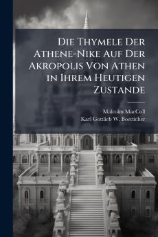 Die Thymele Der Athene-Nike Auf Der Akropolis Von Athen in Ihrem Heutigen Zustande