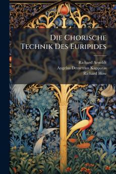 Die Chorische Technik Des Euripides