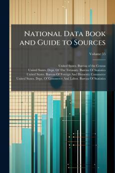 National Data Book and Guide to Sources; Volume 55