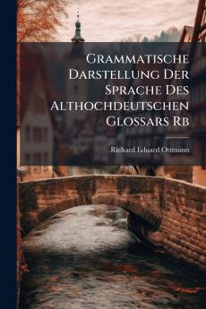 Grammatische Darstellung Der Sprache Des Althochdeutschen Glossars Rb