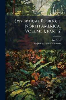 Synoptical Flora of North America Volume 1 part 2