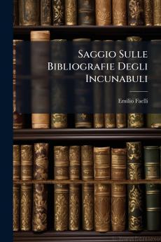Saggio Sulle Bibliografie Degli Incunabuli