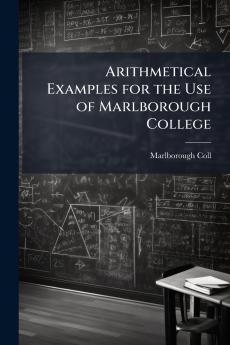 Arithmetical Examples for the Use of Marlborough College