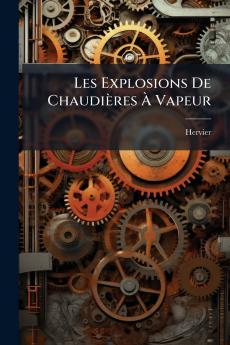Les Explosions De Chaudières À Vapeur