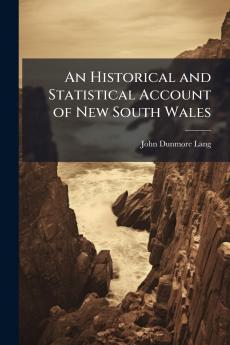 An Historical and Statistical Account of New South Wales