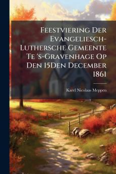 Feestviering Der Evangeliesch-Luthersche Gemeente Te 's-Gravenhage Op Den 15Den December 1861