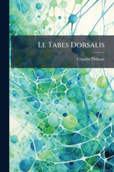 Le Tabes Dorsalis