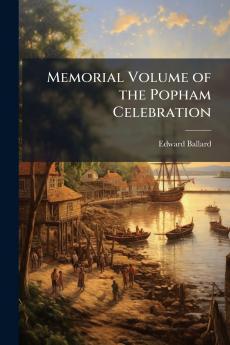 Memorial Volume of the Popham Celebration