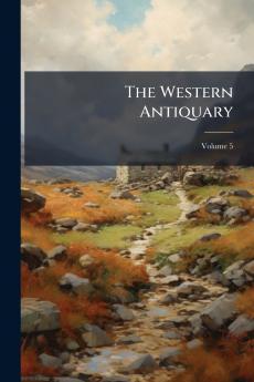 The Western Antiquary; Volume 5