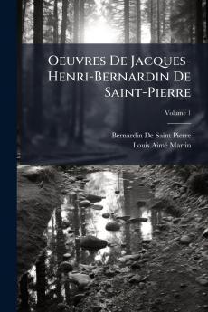 Oeuvres De Jacques-Henri-Bernardin De Saint-Pierre; Volume 1