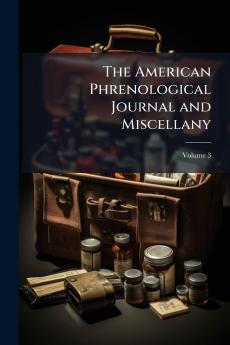 The American Phrenological Journal and Miscellany; Volume 3