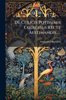 De Culicis Potissimis Codicibus Recte Aestimandis. ...