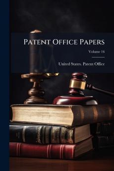 Patent Office Papers; Volume 16