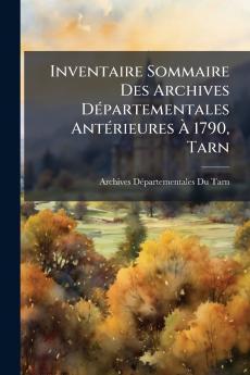 Inventaire Sommaire Des Archives Départementales Antérieures À 1790 Tarn