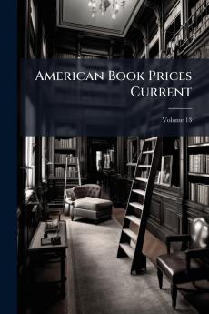 American Book Prices Current; Volume 13