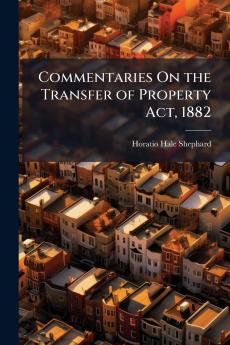 Commentaries On the Transfer of Property Act 1882