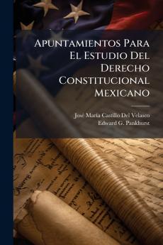 Apuntamientos Para El Estudio Del Derecho Constitucional Mexicano