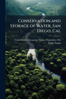 Conservation and Storage of Water San Diego Cal