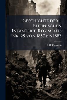 Geschichte der 1. Rheinischen Infanterie-Regiments Nr. 25 von 1857 bis 1883