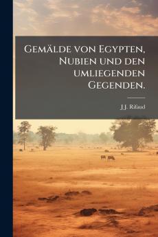Gemälde von Egypten Nubien und den umliegenden Gegenden.