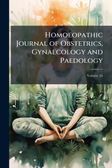 Homoeopathic Journal of Obstetrics Gynaecology and Paedology; Volume 26