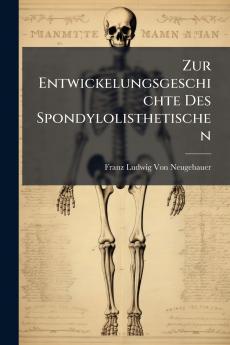 Zur Entwickelungsgeschichte Des Spondylolisthetischen