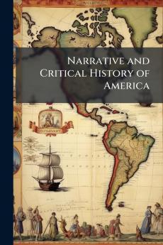 Narrative and Critical History of America