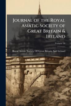 Journal of the Royal Asiatic Society of Great Britain & Ireland; Volume 18