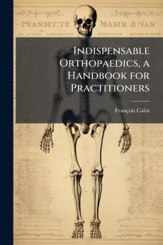 Indispensable Orthopaedics a Handbook for Practitioners