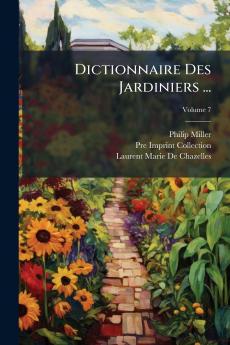 Dictionnaire Des Jardiniers ...