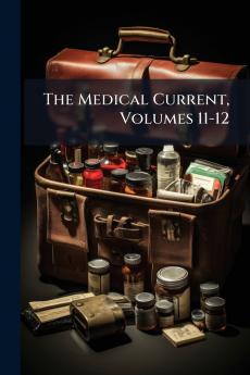 The Medical Current Volumes 11-12